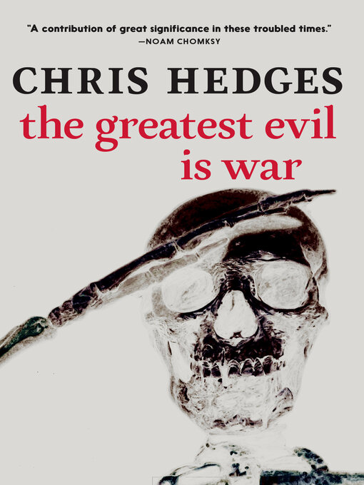 Title details for The Greatest Evil is War by Chris Hedges - Available